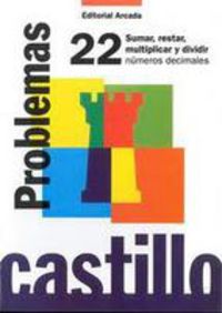 Ep 6 - Castillo Problemas 22 - Sumar. Restar, Multiplicar Y Dividir Decimales. Martin, R. M. (Arcada) 9788486545512 Imagen principal del producto