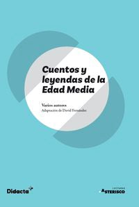 Cuentos y leyendas de la Edad Media (Asterisco) (nueva edición 2021). Fernandez, David (ed. ) (Didacta +) 9788418695131 Imagen principal del producto