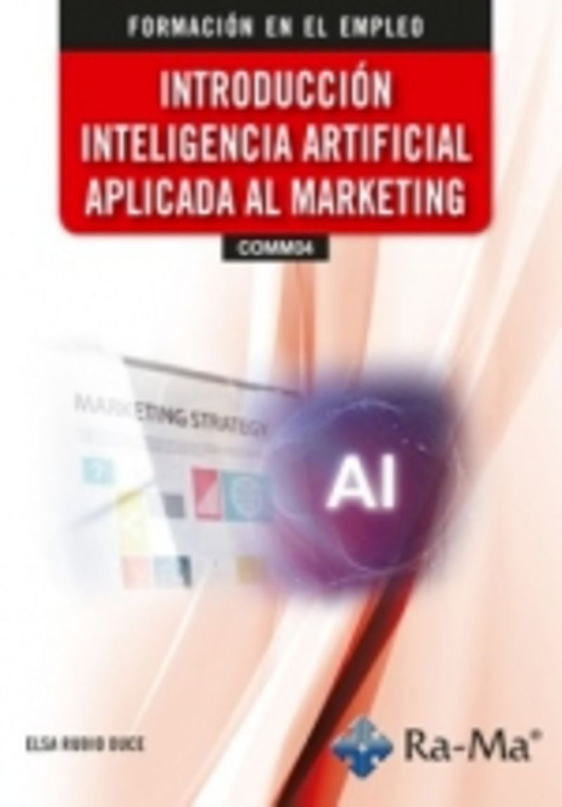 (COMM04) Introducción Inteligencia artificial aplicada al marketing. Aa. Vv. (RA-MA S.A. Editorial y Publicaciones) 9791387642259 Imagen principal del producto