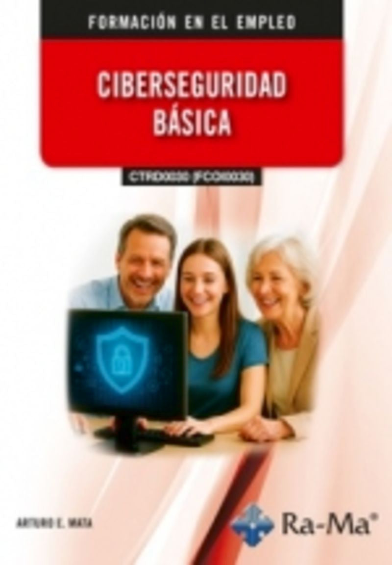 (CTRD0030) (FCOI0030) - Ciberseguridad básica. Mata Garcia, Arturo Enrique (RA-MA S.A. Editorial y Publicaciones) 9791387764302 Imagen principal del producto