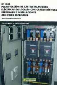Cp - Planificacion de las Instalaciones Electricas en Locales con Caracteristicas Especiales e Instalaciones con Fines Especificos - Uf1335 (Marcombo Boixareu Editores) - 9788426723147