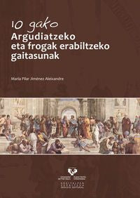 10 gako. Argudiatzeko eta frogak erabiltzeko gaitasunak. Jimenez Aleixandre, Mª Pilar (Universidad del País Vasco) 9788498607369 Imagen principal del producto