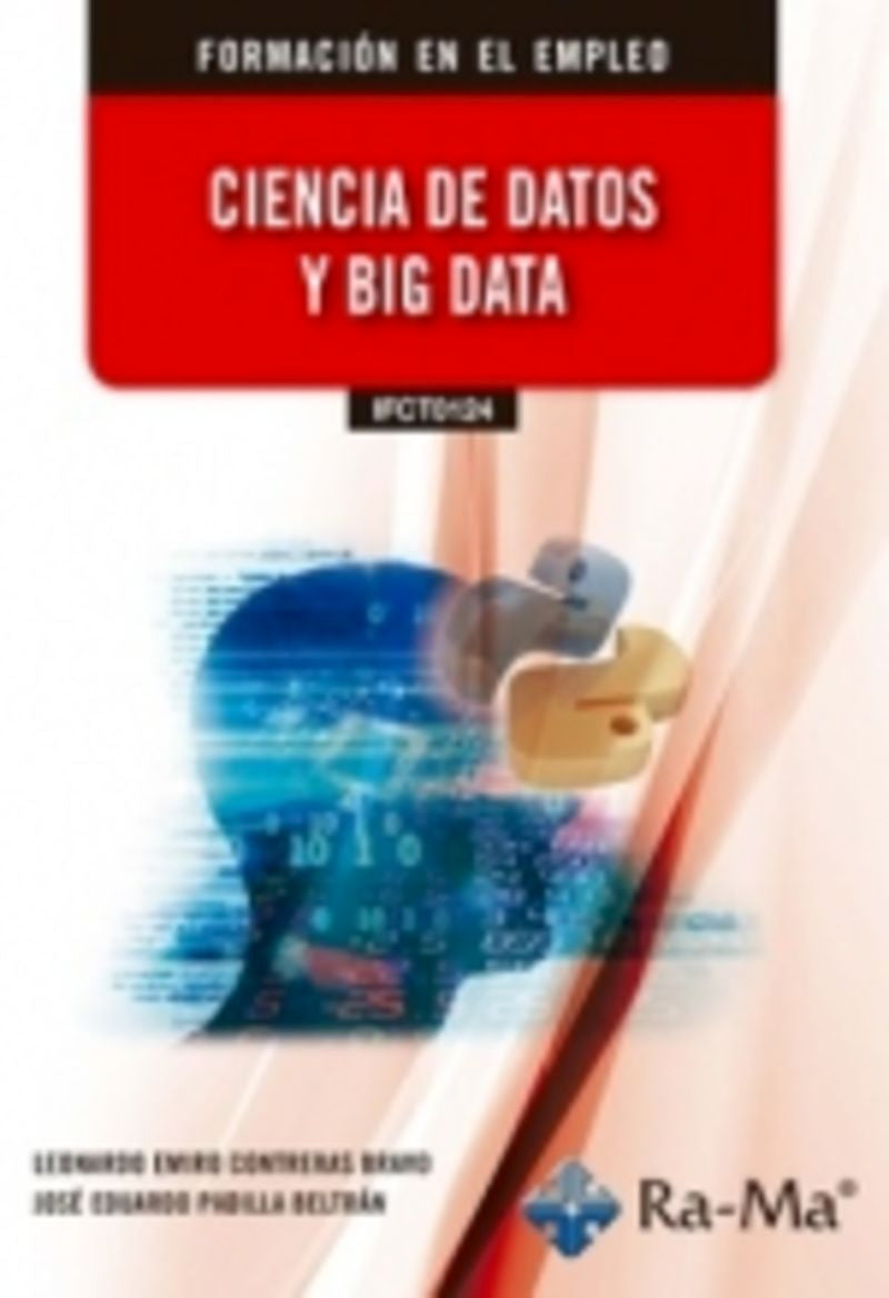 (IFCT0124) Ciencia de datos y Bigdata. Contreras Bravo, Leonardo Emiro, Padilla Beltran, Jose Eduardo (RA-MA S.A. Editorial y Publicaciones) 9791387764975