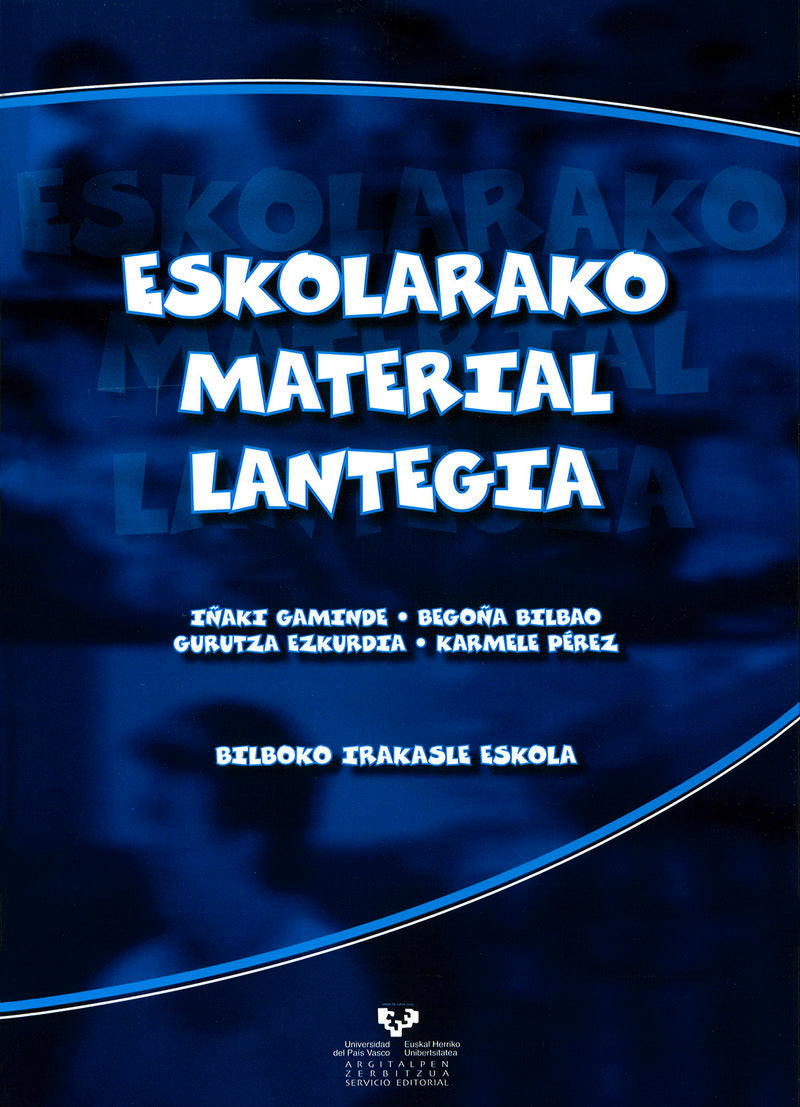 Eskolarako material lantegia. Bilboko Irakasle Eskola. Gaminde, Iñaki (Universidad del País Vasco) 9788498601039