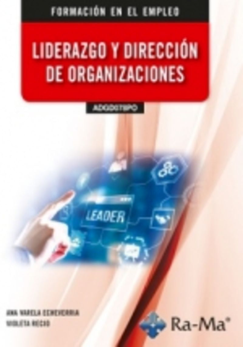 (ADGD078PO) Liderazgo y dirección de organizaciones. Recio, Violeta, Varela Echeverria, Ana (RA-MA S.A. Editorial y Publicaciones) 9791387764012