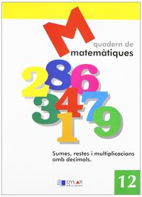 MATEMATIQUES - QUADERN 12. Dylar Ediciones, Proyecto Educativo Faro (Dylar Ediciones, S.L) 9788495280626 Imagen principal del producto