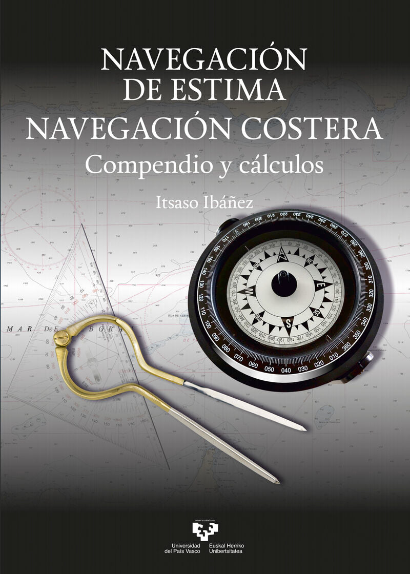 Navegación de estima. Navegación costera: Compendio y cálculos. Ibañez Fernandez, Itsaso (Universidad del País Vasco) 9788413194004 Imagen principal del producto