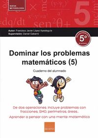 Dominar los problemas matemáticos (5): De dos operaciones.Incluye problemas con fracciones,SMD,perímetros,áreas.... Lopez Apesteguia, F. Javier (Boira Editorial Formació i Serveis) 9788416680191 Imagen principal del producto