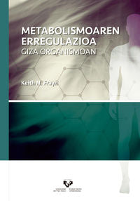 Metabolismoaren erregulazioa giza organismoan. Frayn, Keith N. (Universidad del País Vasco) 9788490822326