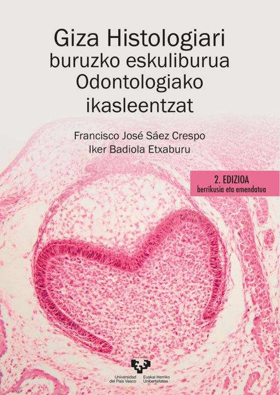 Giza histologiari buruzko eskuliburua odontologiako ikasleentzat: 2. edizioa berrikusia eta emendatua. Badiola Etxaburu, Iker, Saez Crespo, Francisco Jose (Universidad del País Vasco) 9788413195162 Imagen principal del producto