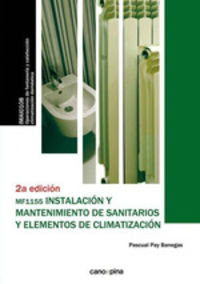Instalación y mantenimiento de sanitarios y elementos de climatización (MF1155 ): 2ª edición. Pay Banegas, Pascual (Cano Pina S.L.) 9788417119676