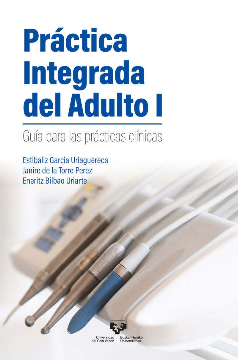 Práctica integrada del adulto I: Guía para las prácticas clínicas. Bilbao Uriarte, Eneritz, Garcia Uriaguereca, Estibaliz, Torre Perez, Janire De La (Universidad del País Vasco) 9788413193991 Imagen principal del producto