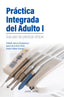 Práctica integrada del adulto I: Guía para las prácticas clínicas. Bilbao Uriarte, Eneritz, Garcia Uriaguereca, Estibaliz, Torre Perez, Janire De La (Universidad del País Vasco) 9788413193991