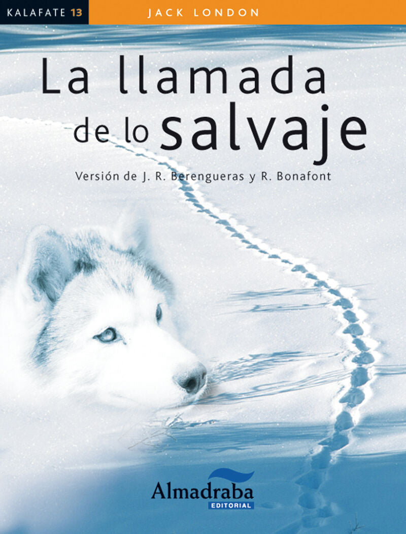 La llamada de lo salvaje. Berengueras, J. R. (ed. ), Bonafont, R. (ed. ), London, Jack (Almadraba) 9788483089217