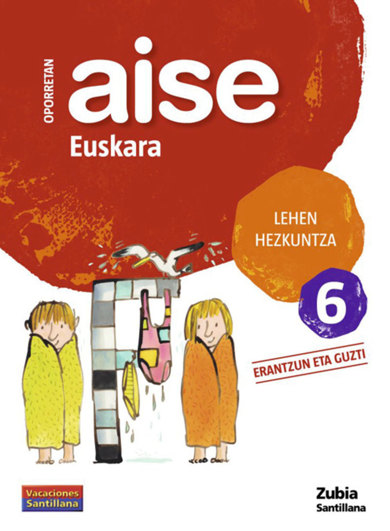 OPORRETAN AISE EUSKARA LEHEN HEZKUNTZA 6 VACACIONES SANTILLANA. Aa. Vv. (Zubia Editoriala, S.L.) 9788498940732 Imagen principal del producto