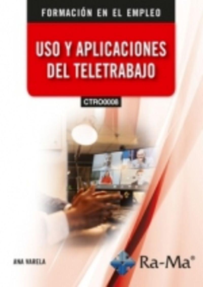 (CTRO0008) Uso y aplicaciones del teletrabajo. Varela, Ana (RA-MA S.A. Editorial y Publicaciones) 9791387642358 Imagen principal del producto