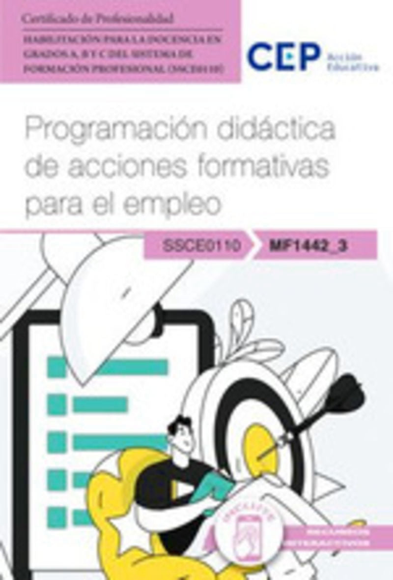 Manual. Programación didáctica de acciones formativas para el empleo (MF1442_3). Habilitación para la Docencia en grados A, B y C del Sistema de Formación Profesional (SSCE0110). Certificados profesionales.. Aa. Vv. (EDITORIAL CEP, S.L.) 9788410018044 Imagen principal del producto