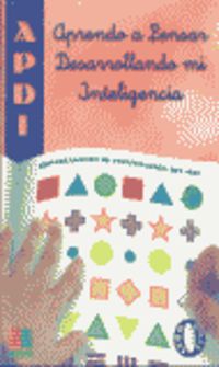 APDI 0: Aprendo a Pensar Desarrollando mi Inteligencia. Departamento de Investigación del ICCE (Instituto Calasanz de Ciencias de la Educación) 9788472782358 Imagen principal del producto