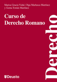 Curso de derecho romano. Garcia Vidal, Marisa, Marlasca Martinez, Olga, Tomas Martinez, Gema (Universidad de Deusto) 9788498303605