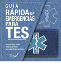 Guia rápida de emergencias para TES. Justo Morato, Sandra, Miguel Saldaña, Fernando, Montero Hernandez, Sara Isabel (Arán Ediciones, S.L.) 9788418987915