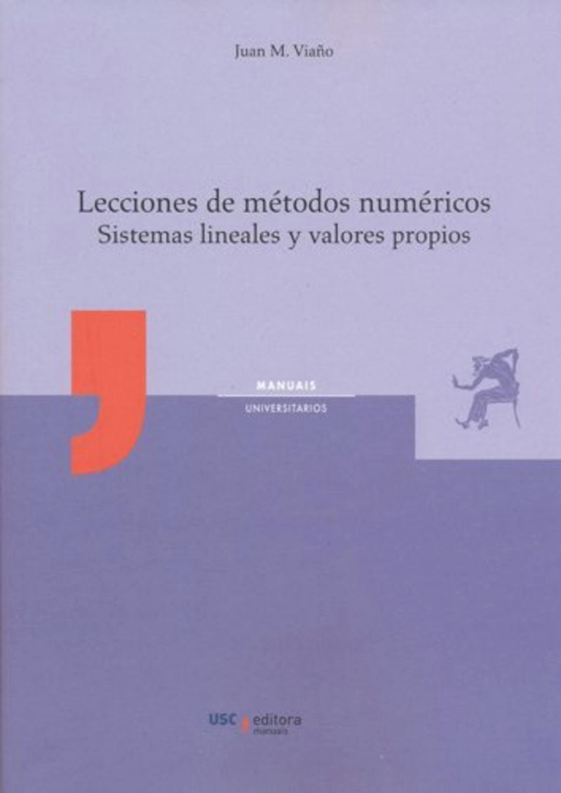 Lecciones de Metodos Numericos - Sistemas Lineales y Valores (Universidad Santgo Compostela) - 9788410142985