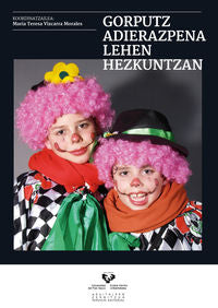 Gorputz adierazpena lehen hezkuntzan. Vizcarra Morales, Maria Teresa (Universidad del País Vasco) 9788498609714
