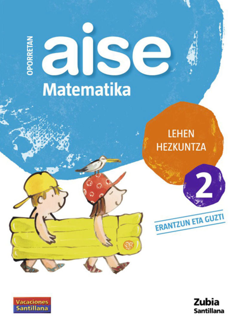 OPORRETAN AISE MATEMATIKA LEHEN HEZKUNTZA 2 VACACIONES SANTILLANA. Aa. Vv. (Zubia Editoriala, S.L.) 9788498940367 Imagen principal del producto