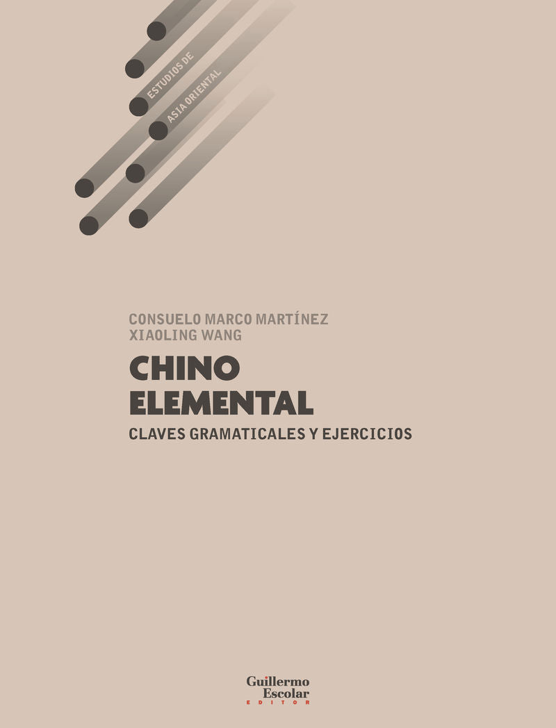 Chino elemental: Claves gramaticales y ejercicios. Marco Martinez, Consuelo, Wang, Xiaoling (Guillermo Escolar Editor SL) 9791387789282 Imagen principal del producto