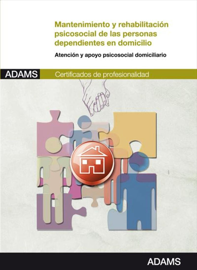 Mantenimiento y rehabilitación psicosocial de las personas dependientes en domicilio: certificado de profesionalidad atención sociosanitaria a personas en el domicilio Imagen principal del producto