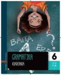 Gramatika koadernoa 6. Batzuk (Editorial Ibaizabal) 9788483948491 Imagen principal del producto
