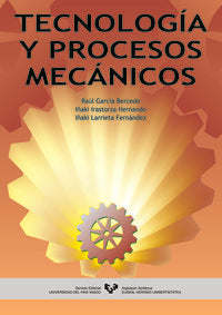 Tecnología y procesos mecánicos. Garcia Bercedo, Raul (Universidad del País Vasco) 9788483735268