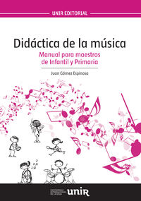 Didáctica de la música: Manual para maestros de Infantil y Primaria. Gomez Espinosa, Juan (Universidad Internacional de La Rioja S.A.) 9788416125890