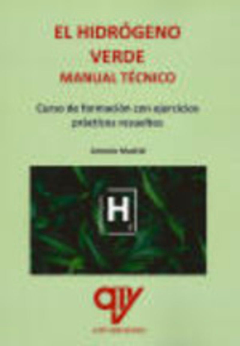 El hidrógeno verde. Manual técnico: Curso de formación con ejercicios prácticos resueltos