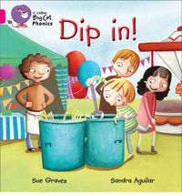 Dip In! - Big Cat Phonics Level Pink 1A. Aguilar, Sandra, Graves, Sue (Collins E.L.T.) 9780007507870