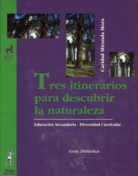 Tres itinerarios por la naturaleza. Área científico-tecnológica (Guía didáctica). Miranda, Caridad (Ediciones de la Torre) 9788479603328