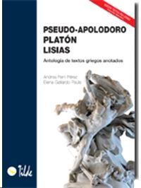 Pseudo-Apolodoro, Platón, Lisias: Antología de textos griegos anotados. EBAU Comunidad Valenciana. Ferri Perez, Andrea, Gallardo Pauls, Elena (Tilde) 9788496977341 Imagen principal del producto