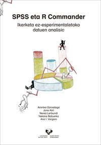 SPSS eta R Commander: Ikerketa ez-esperimentaletako datuen analisia. [et Al. ], Aliri Lazcano, Jone, Gorostiaga Manterola, Arantxa (Universidad del País Vasco) 9788490828663