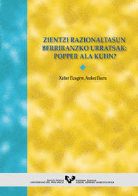 Zientzi razionaltasun berriranzko urratsak: Popper ala Kuhn?. Eizagirre, Xabier (Universidad del País Vasco) 9788483731017 Imagen principal del producto
