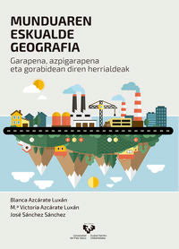 Munduaren eskualde geografia: Garapena, azpigarapena eta gorabidean diren herrialdeak. Azcarate Luxan, Blanca, Azcarate Luxan, M. ª Victoria, Sanchez Sanchez, Jose (Universidad del País Vasco) 9788490826959