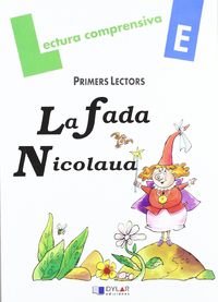 LA FADA NICOLAUA - Quadern E: QUADERN DE LECTURA COMPRENSIVA. Pla, Lena, Viana, Merce (Dylar Ediciones, S.L) 9788496485297 Imagen principal del producto