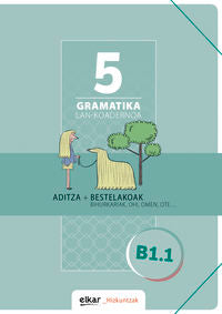 Gramatika. Lan-koadernoa 5 (B1-1): Aditza + Bestelakoak. Batzuk (Elkar) 9788490277539