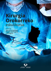 Kirurgia orokorreko eskuliburua. Agirre Etxabe, Leire (ed. ), Quintana Basarrate, Aitor De La (ed. ) (Universidad del País Vasco) 9788413191768