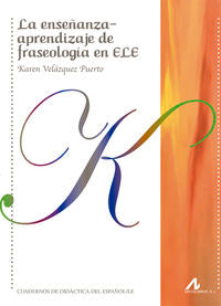 La enseñanza-aprendizaje de fraseología en ELE. Velazquez Puerto, Karen (Arco Libros - La Muralla, S.L.) 9788476359839