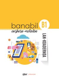 Banabil B1. Lan-koadernoa. Batzuk, Maiz, Dani (Il. ) (Elkar) 9788413600031 Imagen principal del producto