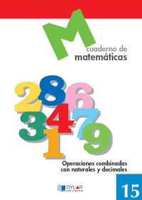 MATEMATICAS  15 - Operaciones combinadas con naturales y decimales. Aa. Vv. (Dylar Ediciones, S.L) 9788489655683