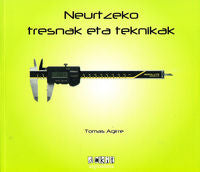 Neurtzeko tresnak eta teknikak. Agirre, Tomas (Dakit argitaldaria) 9788493236878 Imagen principal del producto