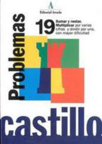 Ep - Castillo Problemas 19 - Suma, Resta. Multiplicar Varias Cifras, Dividir Una. Mayor Dificultad. Martin, R. M. (Arcada) 9788486545482