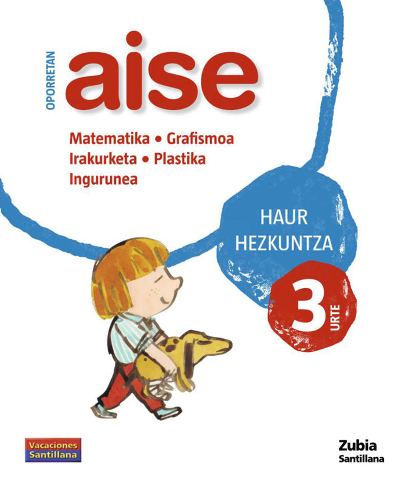 OPORRETAN AISE 3 HAUR VACACIONES SANTILLANA. Aa. Vv. (Zubia Editoriala, S.L.) 9788481478518