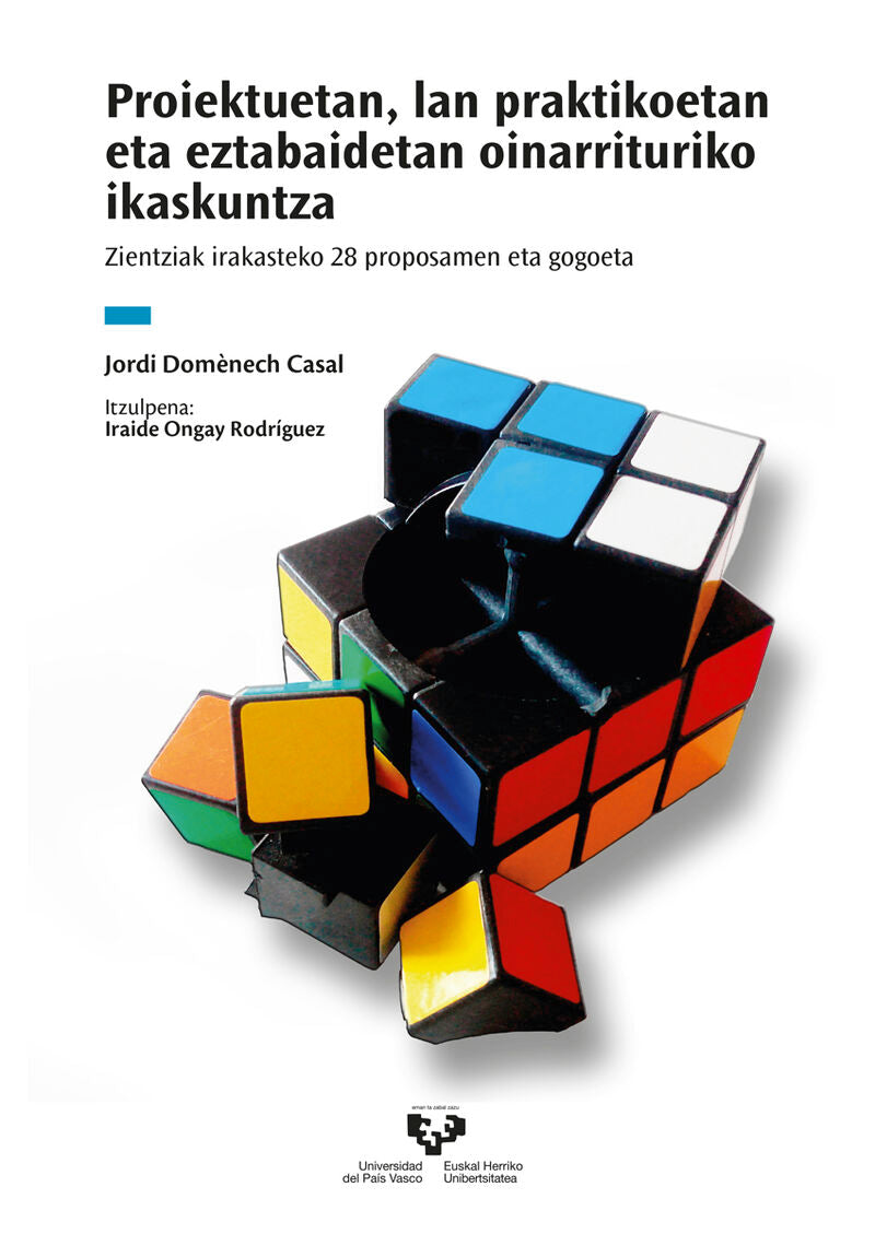 Proiektuetan, lan praktikoetan eta eztabaidetan oinarrituriko ikaskuntza: Zientziak irakasteko 28 proposamen eta gogoeta. Domenech Casal, Jordi (Universidad del País Vasco) 9788413194110 Imagen principal del producto