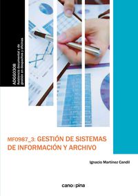 MF0987 Gestión de sistemas de información y archivo. Martinez Candil, Ignacio (Cano Pina S.L.) 9788416338177